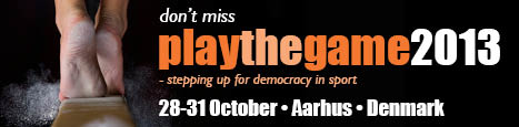 2013 Play the Game Conference – Stepping Up for Democracy in Sport